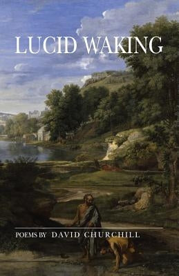 Lucid Waking by Churchill, David B.