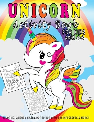 Unicorn Activity Book For Kids Ages 4--8: Unicorn Coloring, Unicorn Mazes, Dot to Dot, Spot The Difference & More! by Press, Tinypup