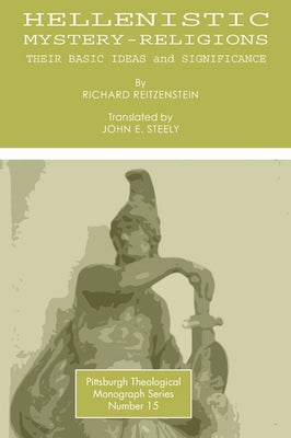 Hellenistic Mystery-Religions by Reitzenstein, Richard
