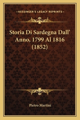 Storia Di Sardegna Dall' Anno, 1799 Al 1816 (1852) by Martini, Pietro