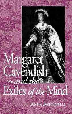 Margaret Cavendish & Exile of Mind by Battigelli, Anna