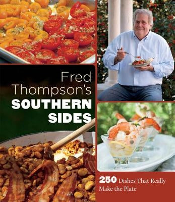 Fred Thompson's Southern Sides: 250 Dishes That Really Make the Plate by Thompson, Fred