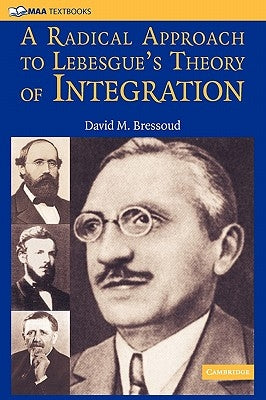 A Radical Approach to Lebesgue's Theory of Integration by Bressoud, David M.