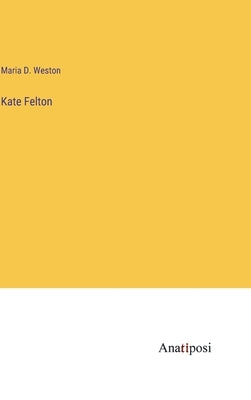 Kate Felton by Weston, Maria D.