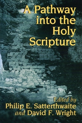 A Pathway Into the Holy Scripture by Satterthwaite, Philip E.