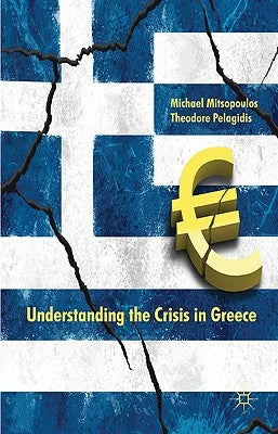 Understanding the Crisis in Greece: From Boom to Bust by Mitsopoulos, M.