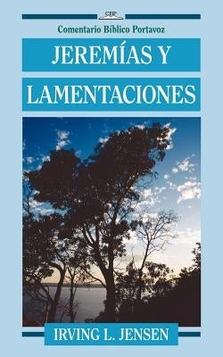 Jeremias y Lamentaciones by Jensen, Irving L.