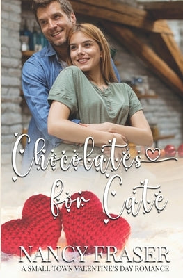 Chocolates for Cate: A Small Town Valentine's Day Romance by Fraser, Nancy