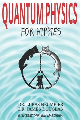 Quantum Physics for Hippies by Douglas, James