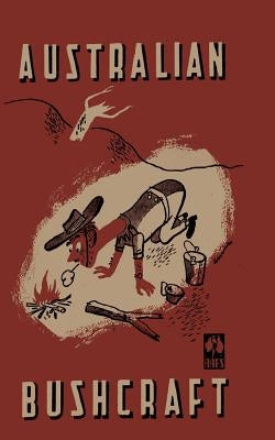 Australian Bushcraft: WWII Bushcraft and Survival Handbook by A. Books, S. O.