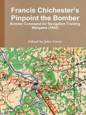 Francis Chichester's Pinpoint the Bomber: Bomber Command Air Navigation Training Wargame (1942) by Curry, John