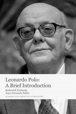 Leonardo Polo: A Brief Introduction by Esclanda, Roderrick