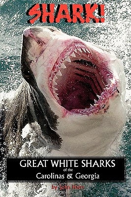 Shark! Great White Sharks of the Carolinas & Georgia by Hairr, John