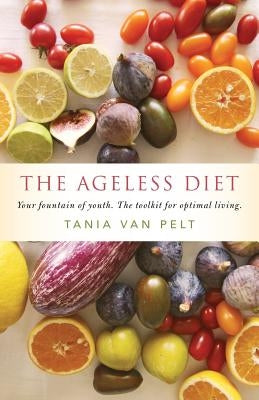 The Ageless Diet: The Toolkit For Optimal Living by Van Pelt, Tania