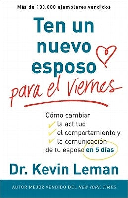 Un Nuevo Esposo Para El Viernes: Cambia Su Actitud, Su Conducta y La Comunicacion Entre Ambos, En Cinco Dias = a New Husband by Friday = A New Husband by Leman, Kevin