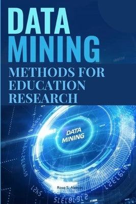 Data mining methods for education research by Aleman, Rosa S.