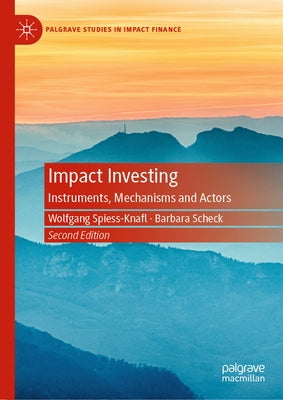 Impact Investing: Instruments, Mechanisms and Actors by Spiess-Knafl, Wolfgang