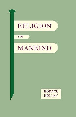 Religion for Mankind by Holley, Horace