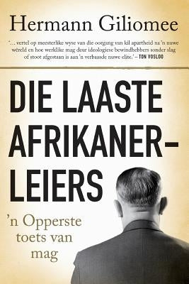 Die laaste Afrikanerleiers: ''n Opperste toets van mag by Giliomee, Hermann