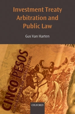 Investment Treaty Arbitration and Public Law by Van Harten, Hha