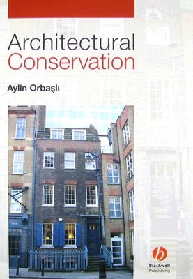 Architectural Conservation: Principles and Practice by Orbasli, Aylin