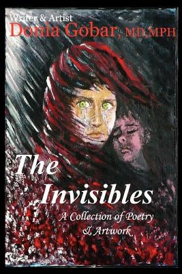 The Invisibles: A Collection of Poetry & Artwork by Gobar, Donia