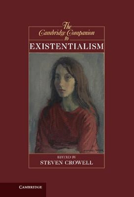 The Cambridge Companion to Existentialism by Crowell, Steven