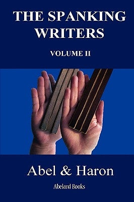 The Spanking Writers. Volume 2. by Abel