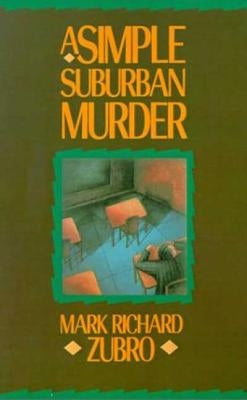 A Simple Suburban Murder by Zubro, Mark Richard