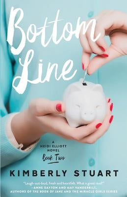 Bottom Line: Heidi Elliott Series, Number Two by Stuart, Kimberly