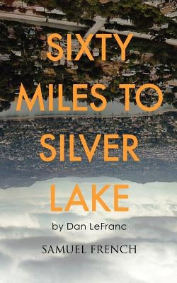Sixty Miles to Silver Lake by Lefranc, Dan