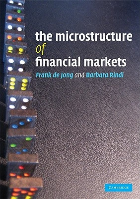The Microstructure of Financial Markets by de Jong, Frank