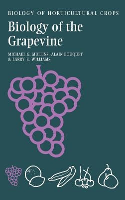 The Biology of the Grapevine by Mullins, Michael G.