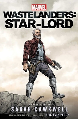 Marvel Wastelanders: Star-Lord by Cawkwell, Sarah