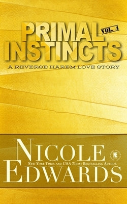 Primal Instincts: Volume 4 by Edwards, Nicole