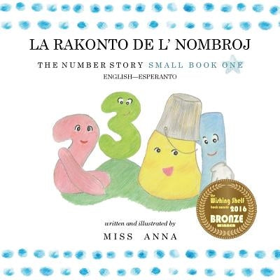 The Number Story 1 LA RAKONTO DE L' NOMBROJ: Small Book One English-Esperanto by , Anna