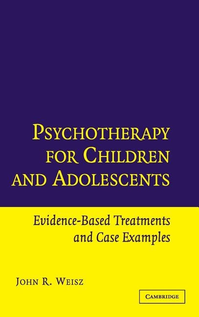 Psychotherapy for Children and Adolescents by Weisz, John R.