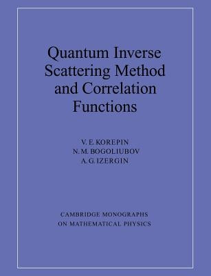 Quantum Inverse Scattering Method and Correlation Functions by Korepin, V. E.