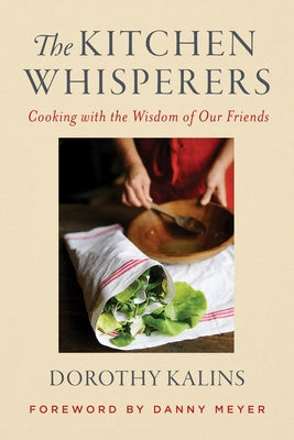 The Kitchen Whisperers: Cooking with the Wisdom of Our Friends by Kalins, Dorothy