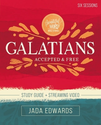 Galatians Bible Study Guide Plus Streaming Video: Accepted and Free by Edwards, Jada