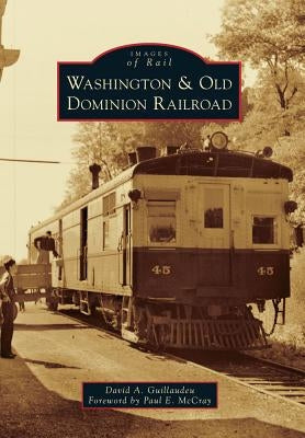 Washington & Old Dominion Railroad by Guillaudeu, David A.