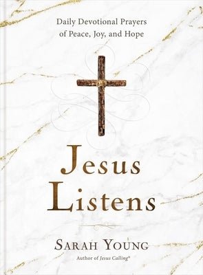 Jesus Listens: Daily Devotional Prayers of Peace, Joy, and Hope (the New 365-Day Prayer Book) by Young, Sarah