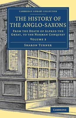 The History of the Anglo-Saxons by Turner, Sharon