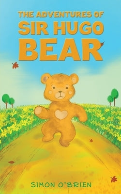 The Adventures of Sir Hugo Bear by O'Brien, Simon