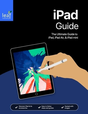 iPad Guide: The Ultimate Guide to iPad, iPad Air, & iPad mini by Rudderham, Tom