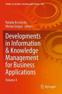 Developments in Information & Knowledge Management for Business Applications: Volume 4 by Kryvinska, Natalia