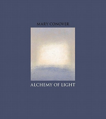 Alchemy of Light by Conover, Mary