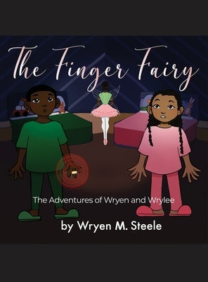The Finger Fairy: The Adventures of Wryen and Wrylee by Steele, Wryen M.