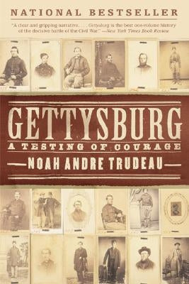 Gettysburg: A Testing of Courage by Trudeau, Noah Andre