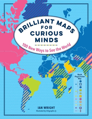 Brilliant Maps for Curious Minds: 100 New Ways to See the World by Wright, Ian
